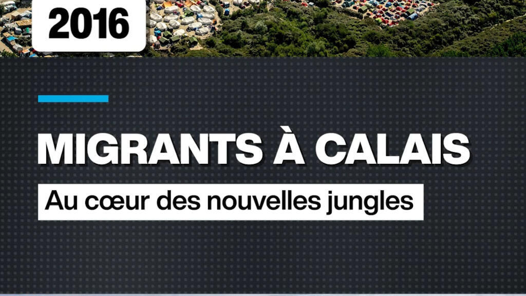 Migrants à Calais : au coeur des nouvelles jungles