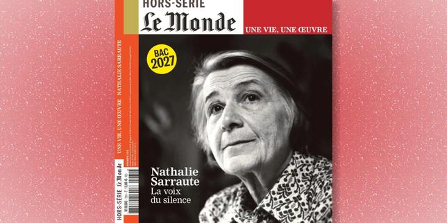 « Une vie, une œuvre » : un hors-série du « Monde » rend hommage à Nathalie Sarraute