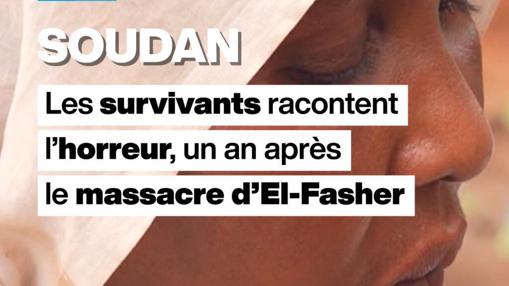 Soudan : les survivants racontent l’horreur, un an après le massacre d’El-Fasher