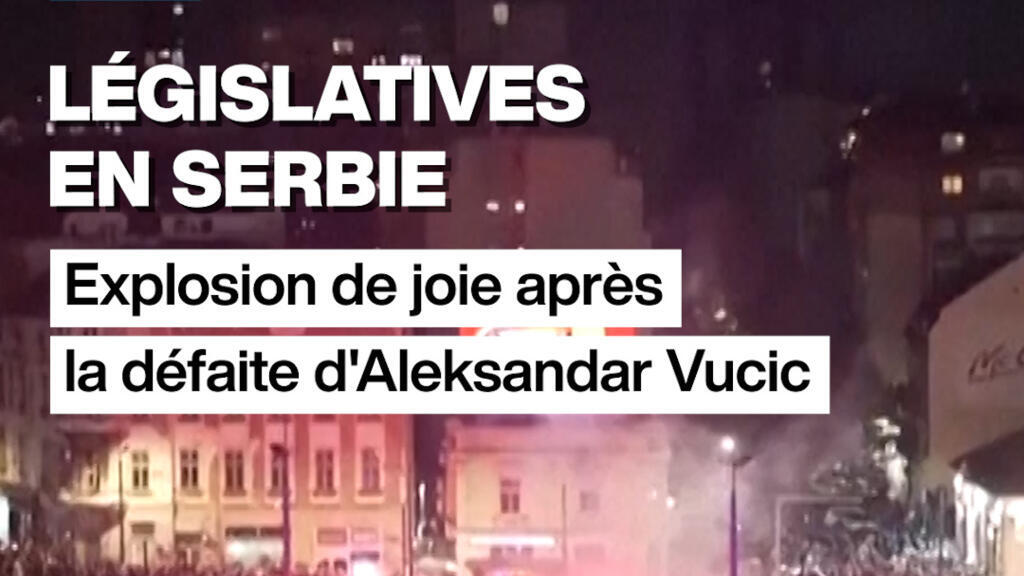 Législatives en Serbie : explosion de joie à Belgrade après la défaite d'Alexander Vucic